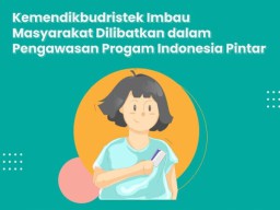 Kemendikbudristek Imbau Masyarakat Dilibatkan dalam Pengawasan Progam Indonesia Pintar