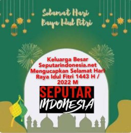 Selamat Hari Raya Idul Fitri 1443 H, Media Seputarindonesia.net