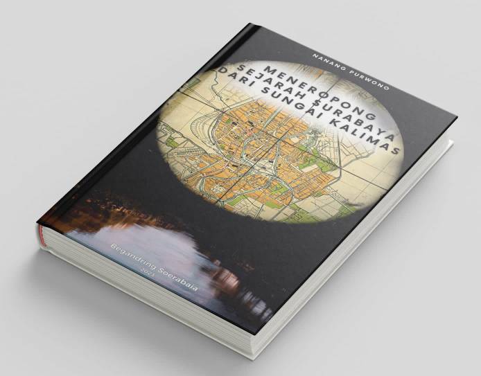 Buku Meneropong Sejarah Surabaya Dari Sungai Kalimas 